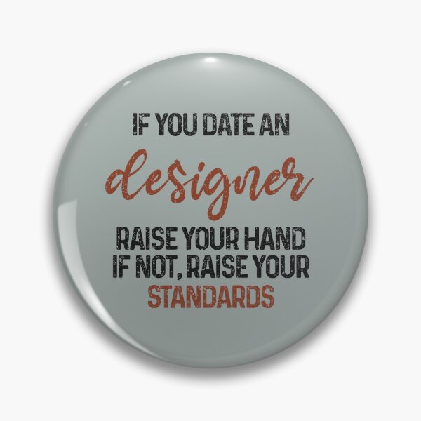 Item preview, If you date an designer raise your hand, if not raise your standards - Funny designer quote gift idea For Men and Women designed and sold by Mmmm3344.