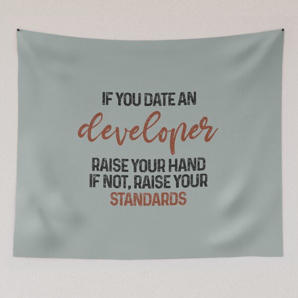Item preview, If you date an developer raise your hand, if not raise your standards - Funny developer quote gift idea For Men and Women designed and sold by Mmmm3344.