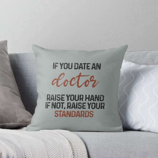 Item preview, If you date an doctor raise your hand, if not raise your standards - Funny doctor quote gift idea For Men and Women designed and sold by Mmmm3344.