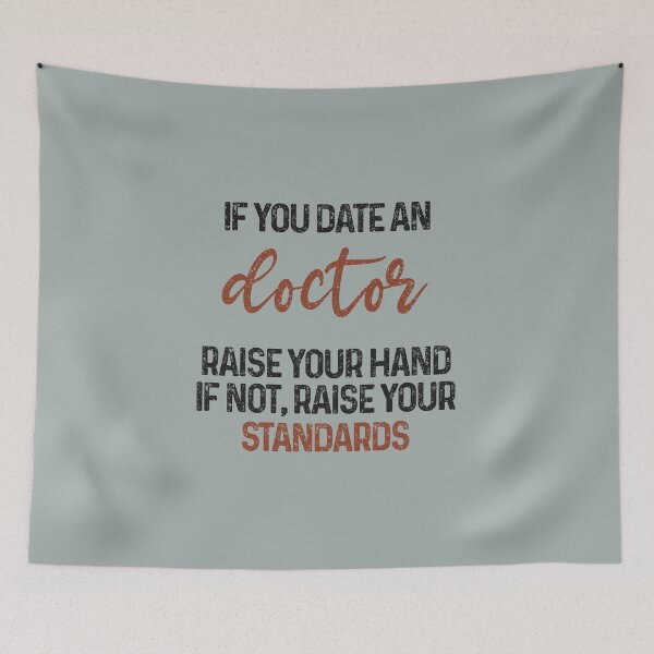 Item preview, If you date an doctor raise your hand, if not raise your standards - Funny doctor quote gift idea For Men and Women designed and sold by Mmmm3344.