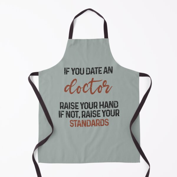 Item preview, If you date an doctor raise your hand, if not raise your standards - Funny doctor quote gift idea For Men and Women designed and sold by Mmmm3344.