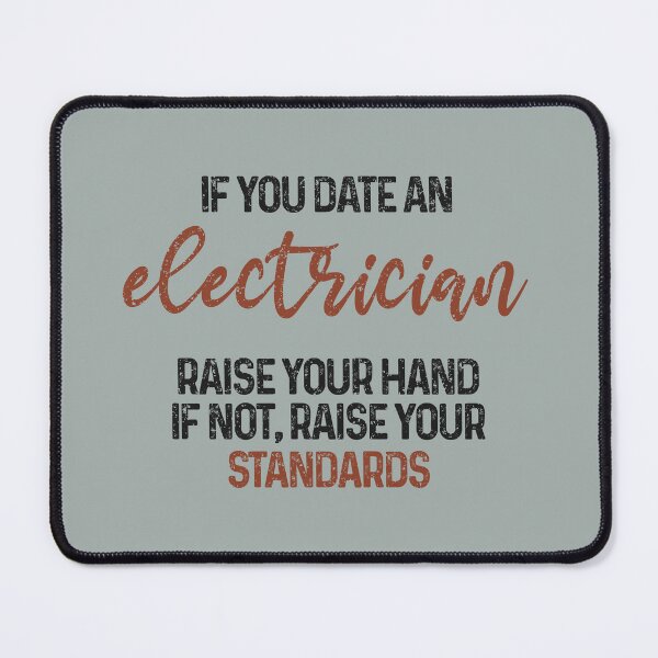 Item preview, If you date an electrician raise your hand, if not raise your standards - Funny electrician quote gift idea For Men and Women designed and sold by Mmmm3344.