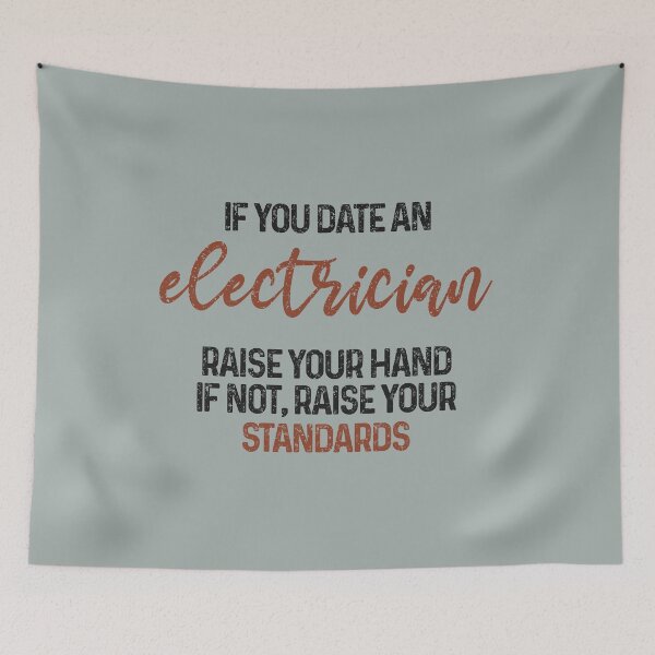 Item preview, If you date an electrician raise your hand, if not raise your standards - Funny electrician quote gift idea For Men and Women designed and sold by Mmmm3344.