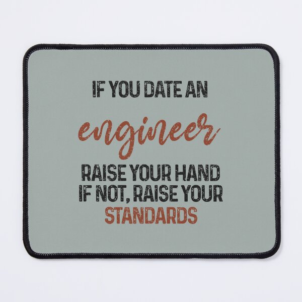 Item preview, If you date an engineer raise your hand, if not raise your standards - Funny engineer quote gift idea For Men and Women designed and sold by Mmmm3344.