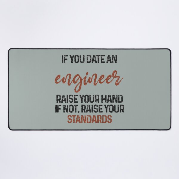 Item preview, If you date an engineer raise your hand, if not raise your standards - Funny engineer quote gift idea For Men and Women designed and sold by Mmmm3344.