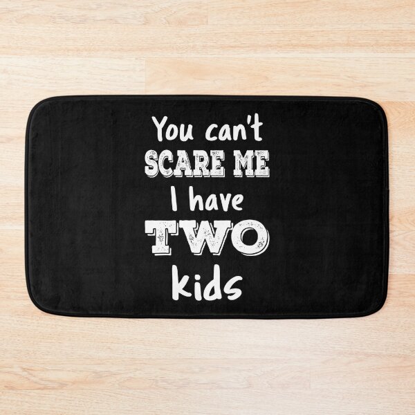 Item preview, You Can't Scare Me I Have Two Kids III designed and sold by Lemon Pepper.