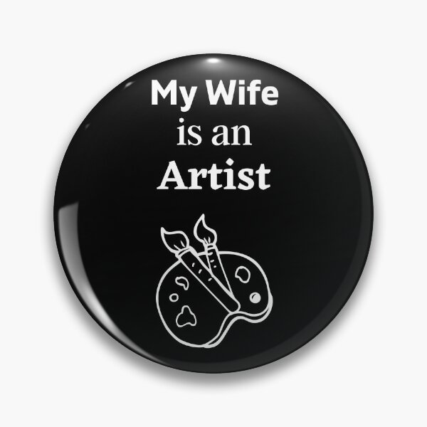 Item preview, My Wife is an  Artist! designed and sold by DeversDesigns.
