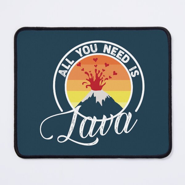 Item preview, All You Need Is Lava designed and sold by BREEZYLIGHT.