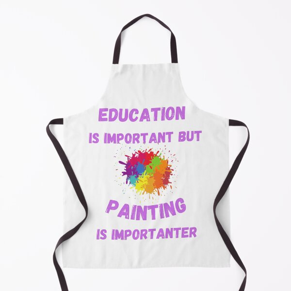 Item preview, Education Is Important But Painting Is Importanter Splashed Colors designed and sold by LuckyKermit.