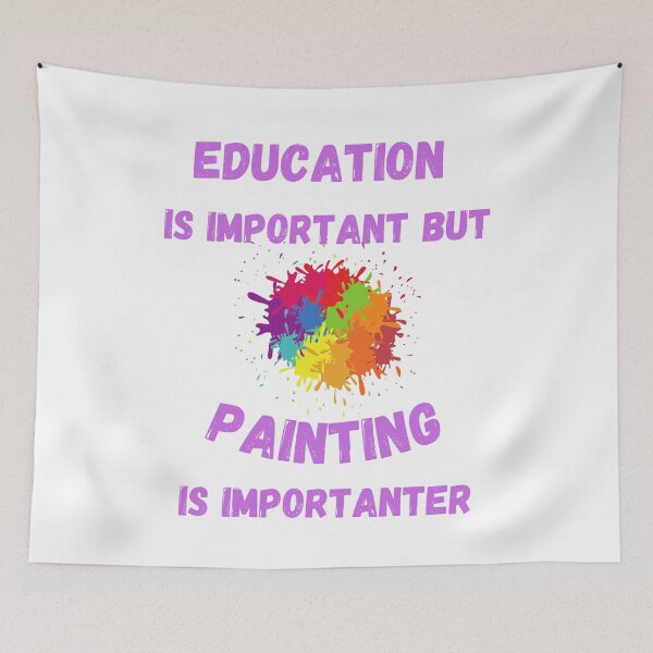 Item preview, Education Is Important But Painting Is Importanter Splashed Colors designed and sold by LuckyKermit.