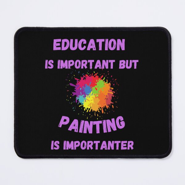 Item preview, Education Is Important But Painting Is Importanter Splashed Colors In Black designed and sold by LuckyKermit.