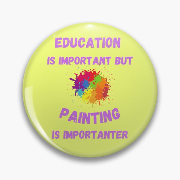 Item preview, Education Is Important But Painting Is Importanter Splashed Colors In Yellow designed and sold by LuckyKermit.
