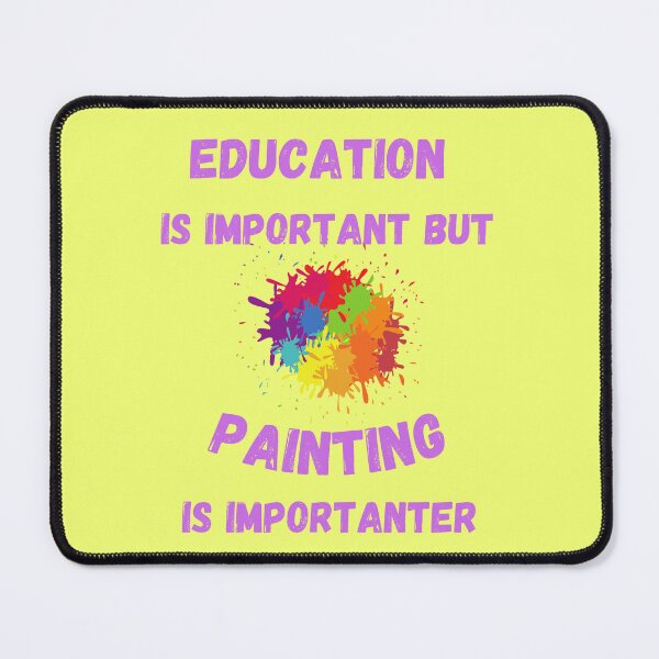 Item preview, Education Is Important But Painting Is Importanter Splashed Colors In Yellow designed and sold by LuckyKermit.