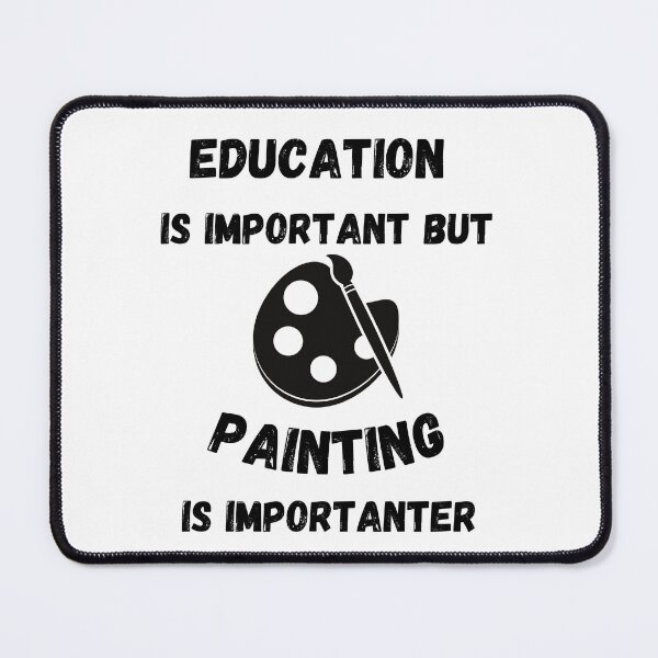 Item preview, Education Is Important But Painting Is Importanter designed and sold by LuckyKermit.