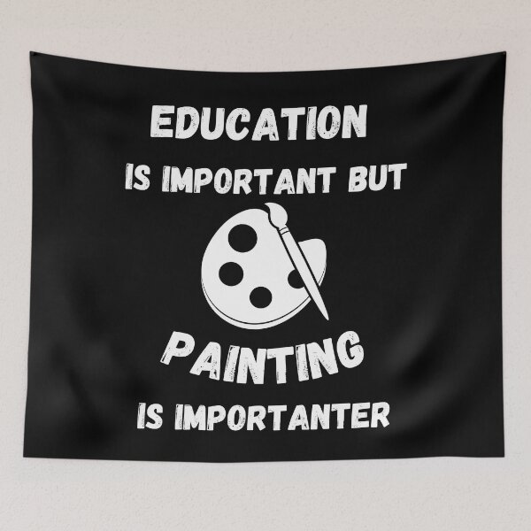Item preview, Education Is Important But Painting Is Importanter In Black designed and sold by LuckyKermit.