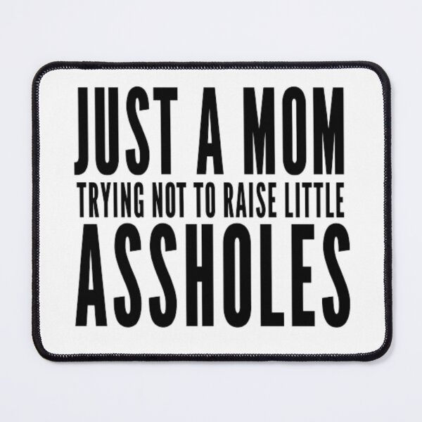 Item preview, Funny Just A Mom Trying Not To Raise Little Assholes designed and sold by AYACHI90.