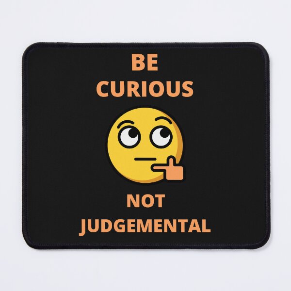Item preview, Be Curious Not Judgemental designed and sold by BhavyaBathla.