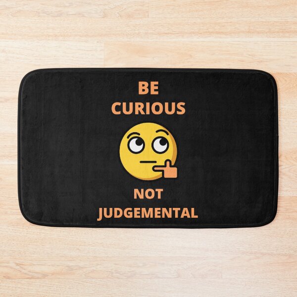 Item preview, Be Curious Not Judgemental designed and sold by BhavyaBathla.