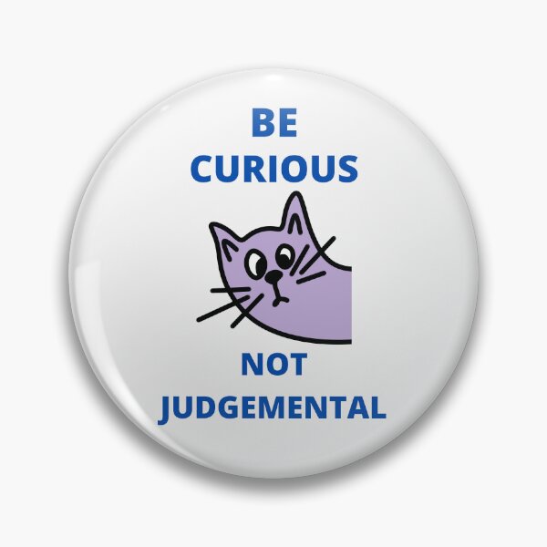 Item preview, Be Curious Not Judgemental designed and sold by BhavyaBathla.