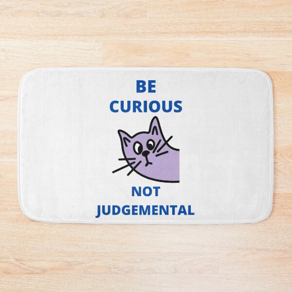 Item preview, Be Curious Not Judgemental designed and sold by BhavyaBathla.