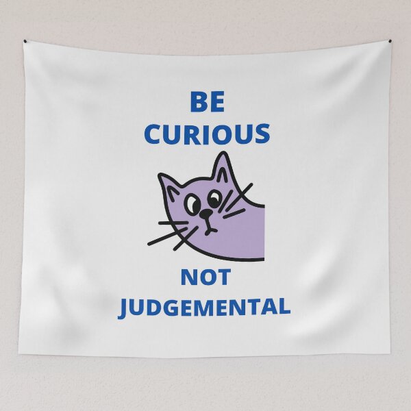 Item preview, Be Curious Not Judgemental designed and sold by BhavyaBathla.
