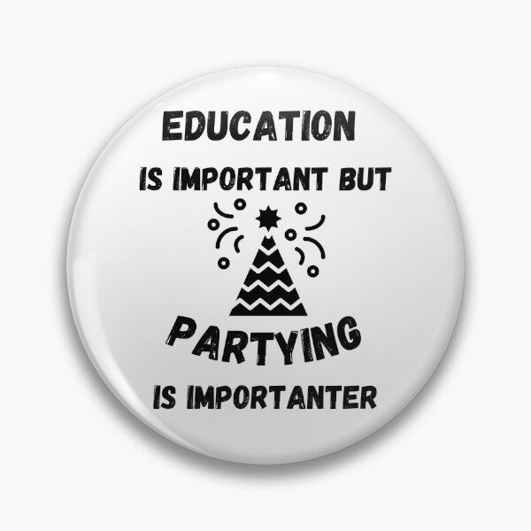 Item preview, Education Is Important But Partying Is Importanter designed and sold by LuckyKermit.