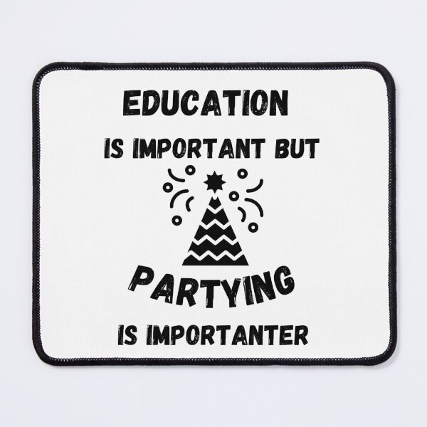 Item preview, Education Is Important But Partying Is Importanter designed and sold by LuckyKermit.