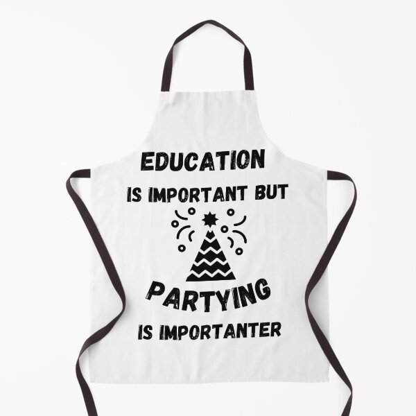 Item preview, Education Is Important But Partying Is Importanter designed and sold by LuckyKermit.