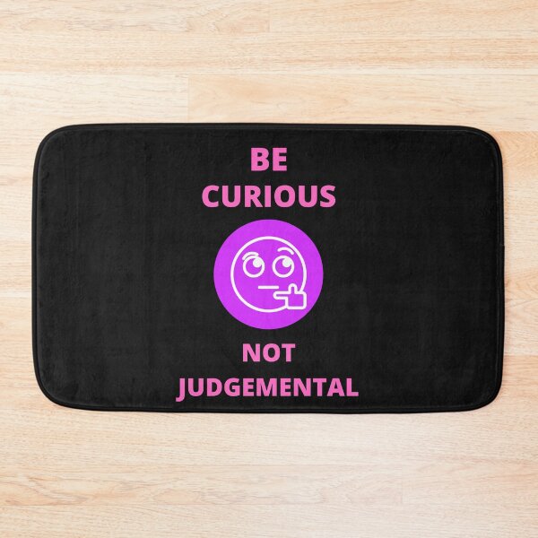 Item preview, Be Curious Not Judgemental designed and sold by BhavyaBathla.