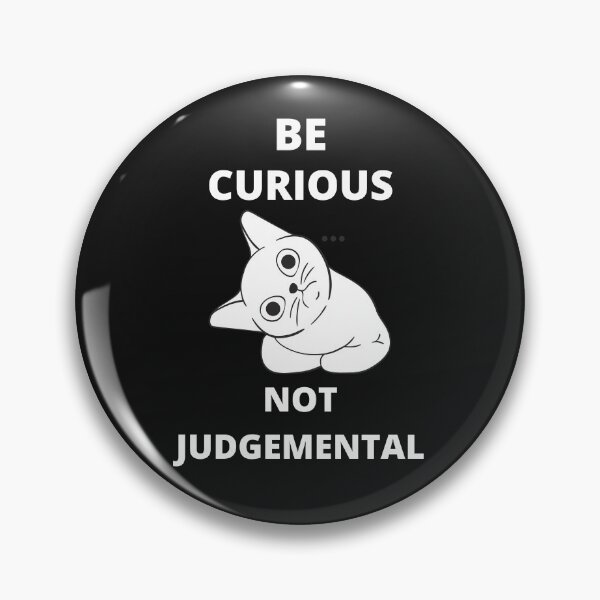 Item preview, Be Curious Not Judgemental designed and sold by BhavyaBathla.