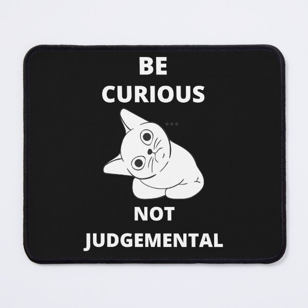 Item preview, Be Curious Not Judgemental designed and sold by BhavyaBathla.