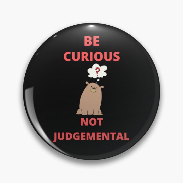 Item preview, Be Curious Not Judgemental designed and sold by BhavyaBathla.