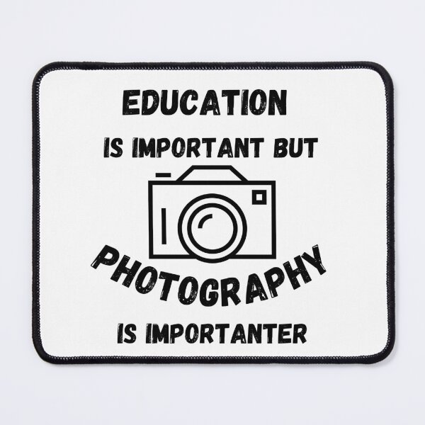 Item preview, Education Is Important But Photography Is Importanter designed and sold by LuckyKermit.