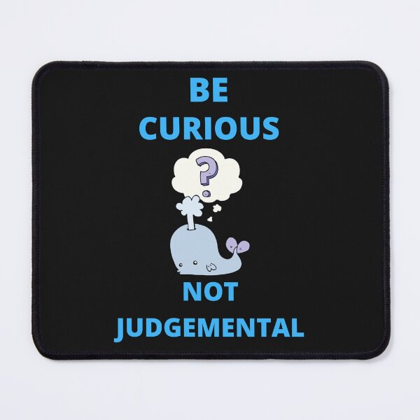 Item preview,  Be Curious Not Judgemental designed and sold by BhavyaBathla.