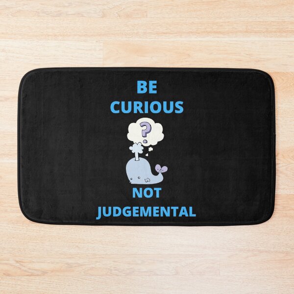 Item preview,  Be Curious Not Judgemental designed and sold by BhavyaBathla.