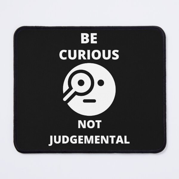 Item preview, Be Curious Not Judgemental designed and sold by BhavyaBathla.