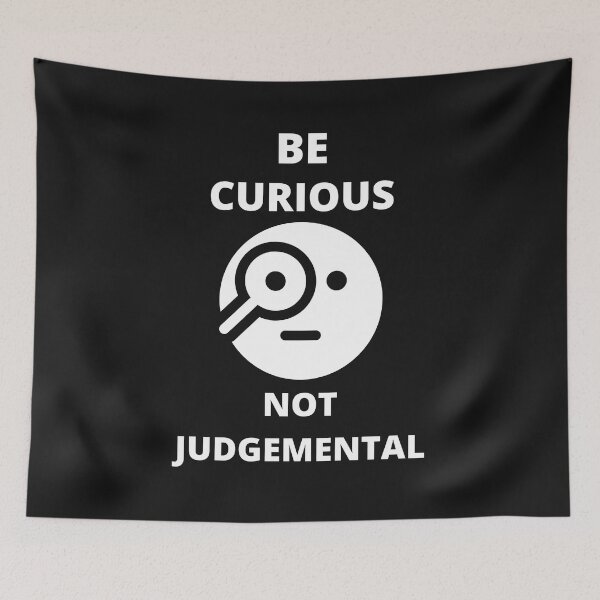 Item preview, Be Curious Not Judgemental designed and sold by BhavyaBathla.