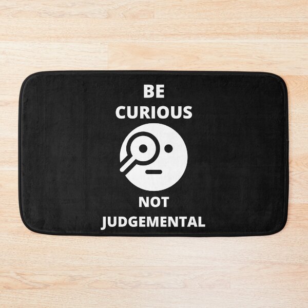 Item preview, Be Curious Not Judgemental designed and sold by BhavyaBathla.