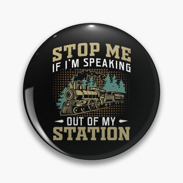 Item preview, Stop Me If I'm Speaking Out Of My Station Model Railroad designed and sold by StrongShirts.