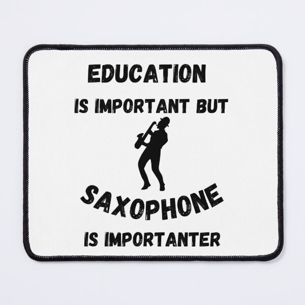 Item preview, Education Is Important But Saxophone Is Importanter designed and sold by LuckyKermit.
