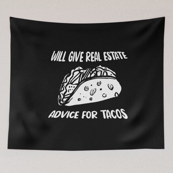 Item preview, Will Give Real Estate Advice For Tacos Funny Tacos Lovers Gift Cool Tacos Quote designed and sold by pedrored369.