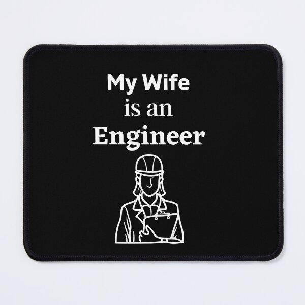 Item preview, My wife is an Engineer! designed and sold by DeversDesigns.