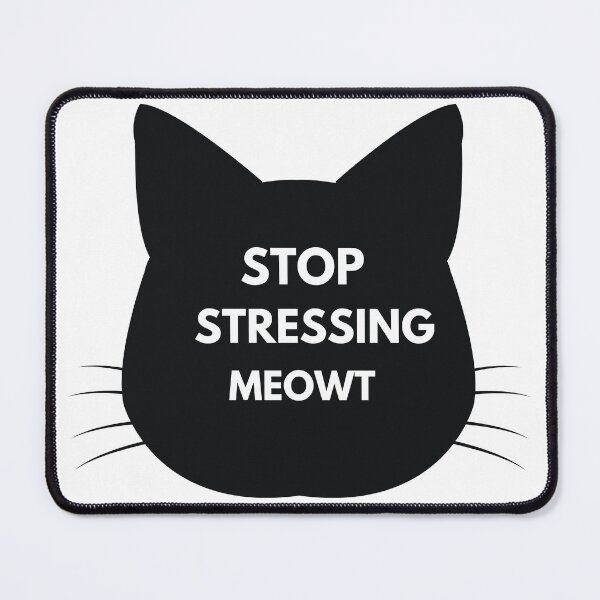 Item preview, Stop Stressing Meowt designed and sold by badretop.