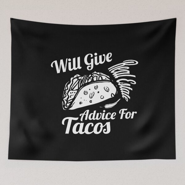 Item preview, Will Give Real Estate Advice For Tacos Funny Tacos Lovers Gift Cute Tacos Quote designed and sold by pedrored369.