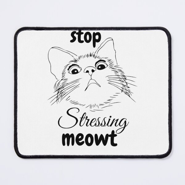 Item preview, Stop Stressing Meowt designed and sold by badretop.