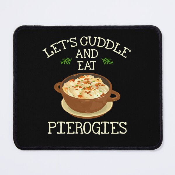 Item preview, Lets Cuddle And Eat Pierogies Baker Baking Food Lovers designed and sold by Dressed For  Duty.