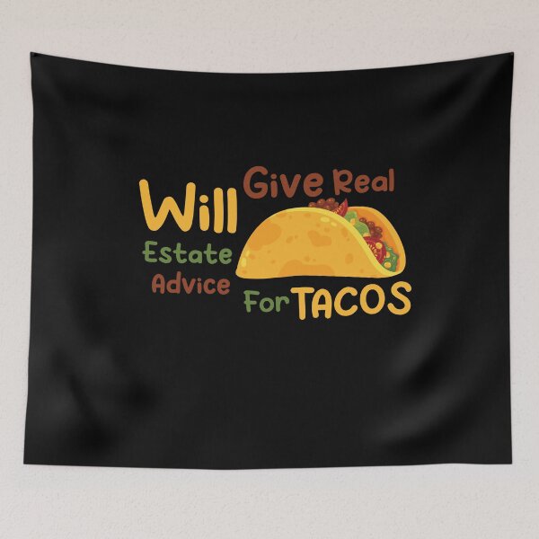 Item preview, Will Give Real Estate Advice For Tacos Funny Tacos Lovers Gift Perfect Tacos Quote designed and sold by pedrored369.