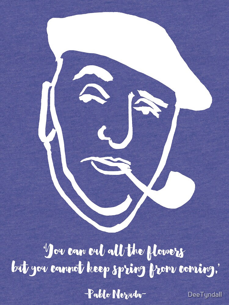 Download "Pablo Neruda" T-shirt by DeeTyndall | Redbubble