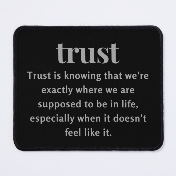 Item preview, Trust is knowing that we're exactly where we are supposed to be in life, especially when it doesn't feel like it. designed and sold by FlutterByH.