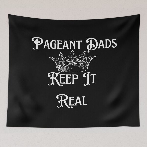 Item preview, Pageant Dads Keep It Real designed and sold by SameGirlNwTrcks.